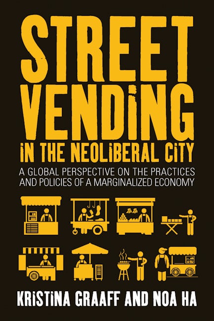 Book cover image for Street Vending in the Neoliberal City ISBN: 9781789208276